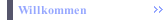 Willkommen